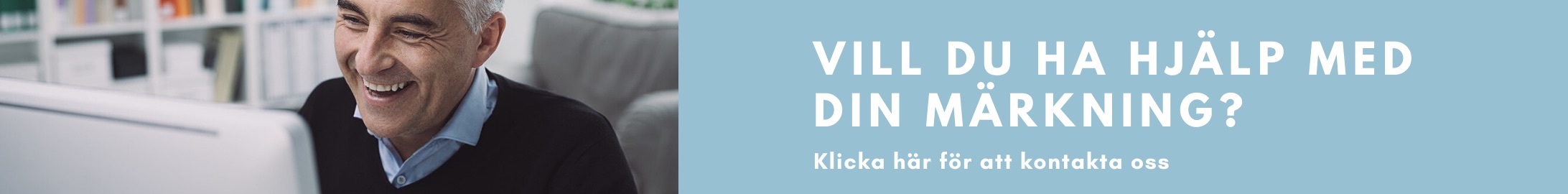En fråga om du vill ha hjälp med din märkning - klicka här för att kontakta oss
