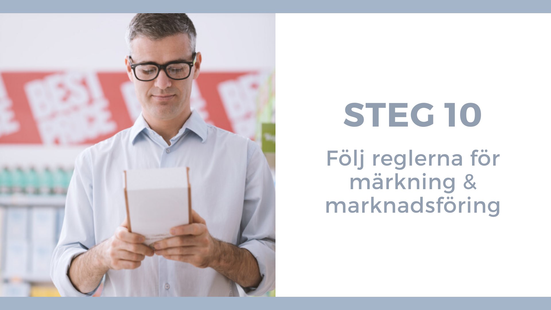 Steg 10 _ följ reglerna för märkning & marknadsföring - Man läser på förpackning