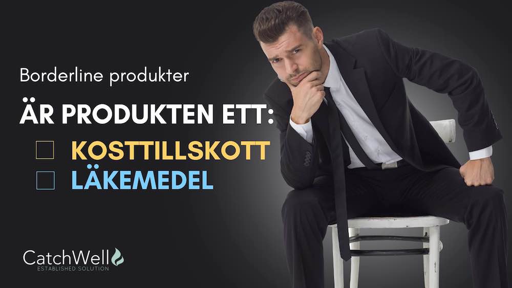 Borderline produkter Kosttillskott eller läkemedel?