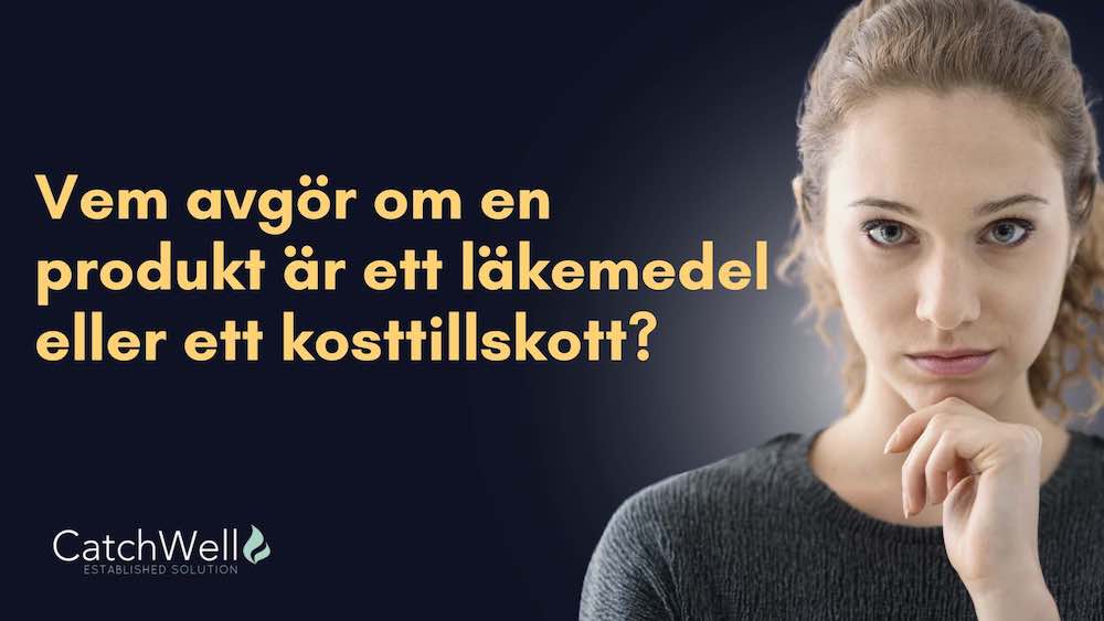 Vem avgör om en produkt är ett läkemedel eller ett kosttillskott?