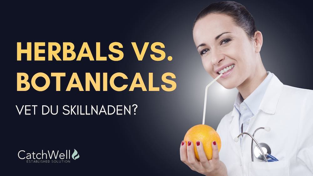 Herbals vs botanicals - vet du skillnaden?